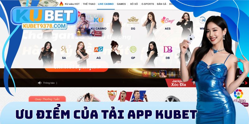 Ưu điểm của tải app Kubet